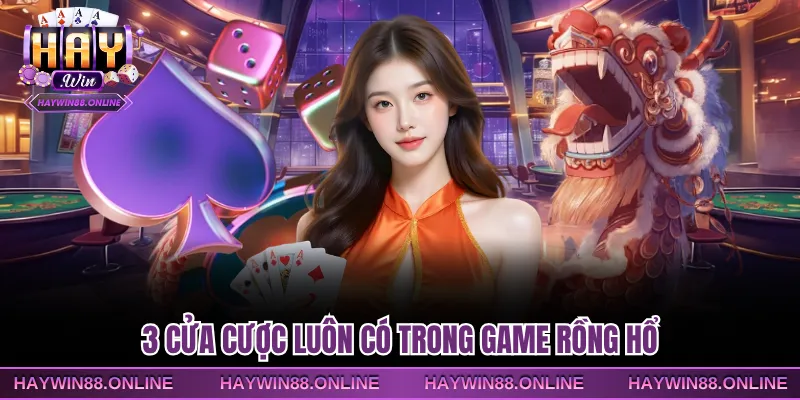 3 cửa cược luôn có trong game rồng hổ