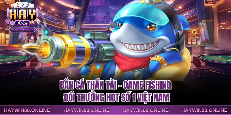 Bắn cá Thần Tài