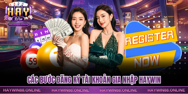 Các bước đăng ký tài khoản gia nhập Haywin