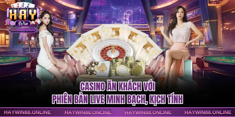Casino ăn khách với phiên bản live minh bạch, kịch tính