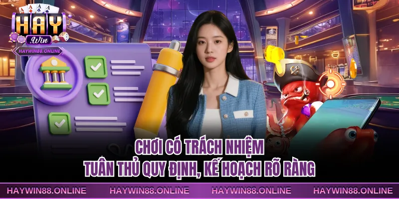 Chơi có trách nhiệm tuân thủ quy định, kế hoạch rõ ràng