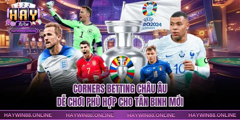 Corners betting châu âu dễ chơi phù hợp cho tân binh mới