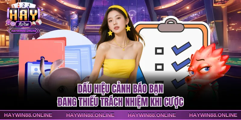 Dấu hiệu cảnh báo bạn đang thiếu trách nhiệm khi cược