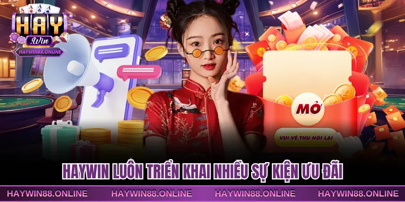 Haywin luôn triển khai nhiều sự kiện ưu đãi