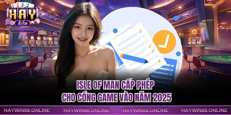Isle of Man cấp phép cho cổng game vào năm 2025