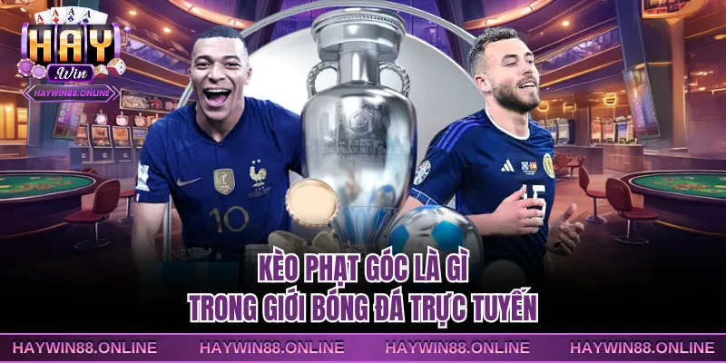 Kèo phạt góc là gì trong giới bóng đá trực tuyến