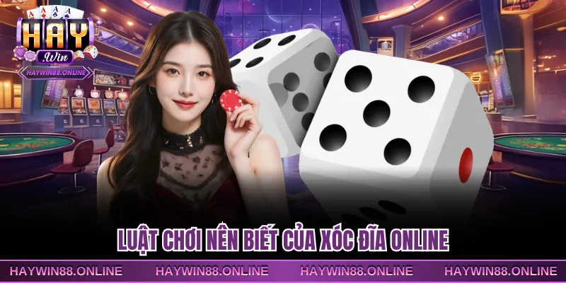 Luật chơi nên biết của xóc đĩa online