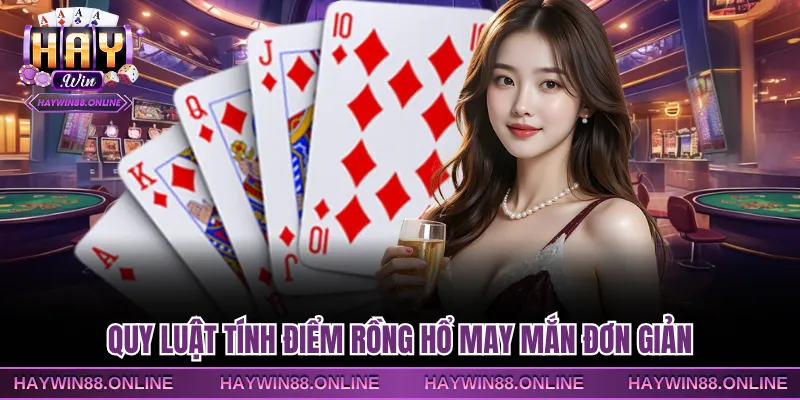 Quy luật tính điểm Rồng Hổ may mắn đơn giản