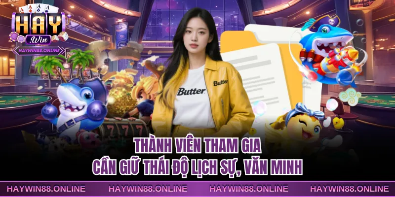 Thành viên tham gia cần giữ thái độ lịch sự, văn minh