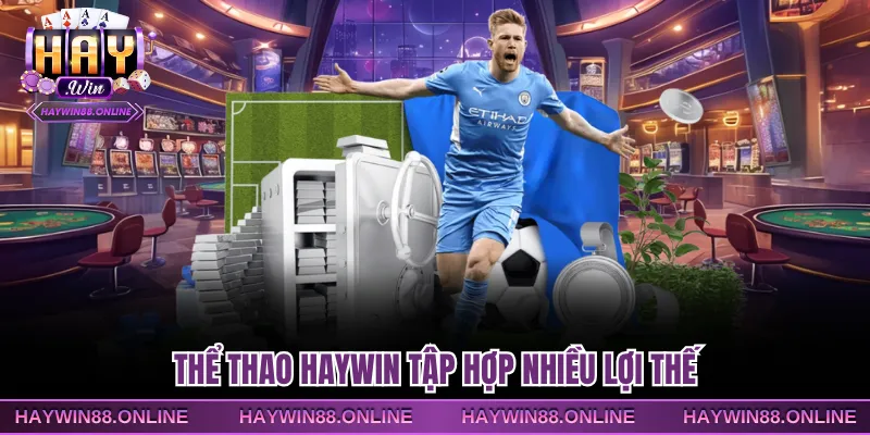 Thể thao Haywin tập hợp nhiều lợi thế