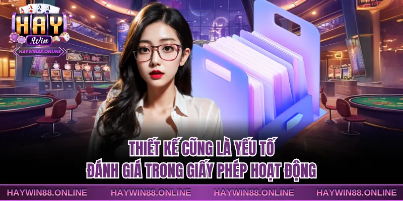 Thiết kế cũng là yếu tố đánh giá trong giấy phép hoạt động