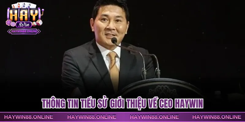 Thông tin tiểu sử giới thiệu về CEO Haywin