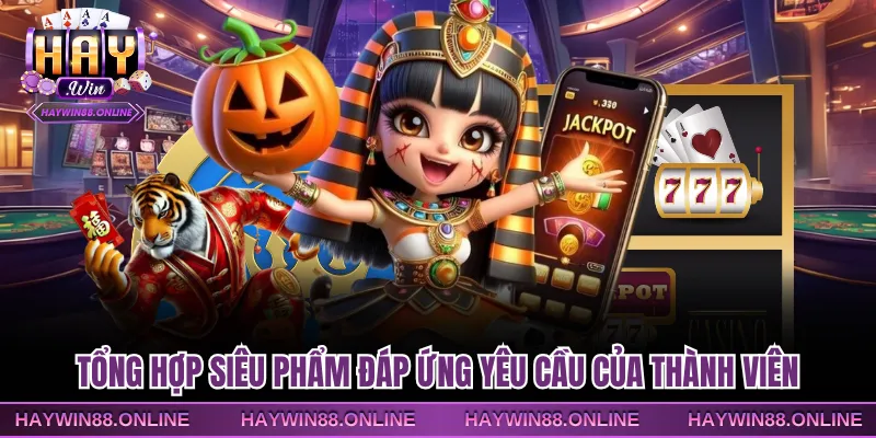 Tổng hợp siêu phẩm đáp ứng yêu cầu của thành viên